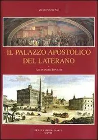 Il palazzo apostolico del Laterano. Ediz. illustrata Novità