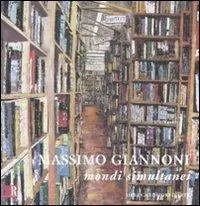 Saldi Massimo Giannoni. Mondi simultanei. Catalogo della mostra (8 novembre-4 dicembre 2008). Ediz. italiana e inglese