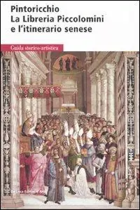 Pintoricchio. La libreria Piccolomini e l‘itinerario senese. Ediz. illustrata Pagamento Sicuro
