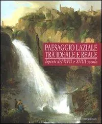 Prezzo Conveniente Paesaggio laziale tra ideale e reale. Dipinti del XVI e XVII secolo. Catalogo della mostra (Tivoli, 12 giugno-1 novembre 2009). Ediz. illustrata