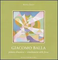Promozione Esclusiva Giacomo Balla. Pittura dinamica = simultaneità delle forze. Catalogo della mostra (Roma, 11 febbraio-6 marzo 2010). Ediz. illustrata