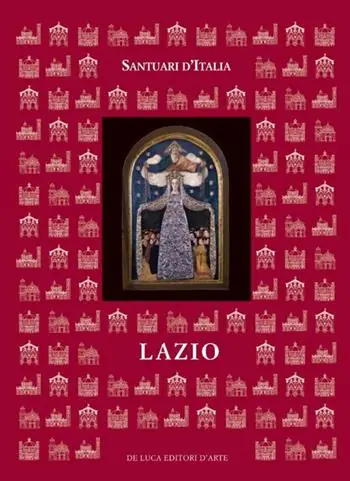 Santuari d‘Italia. Lazio. Ediz. illustrata Spedito Oggi