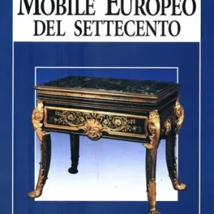 Il mobile europeo del Settecento Ultime Pezzi