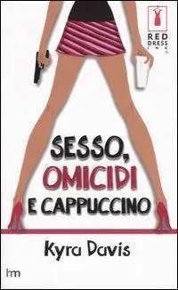 Sesso, omicidi e cappuccino Ultimissimo Modello