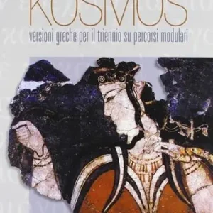 Spedito Oggi Kosmos. Versioni greche su percorsi modulari. Per il triennio