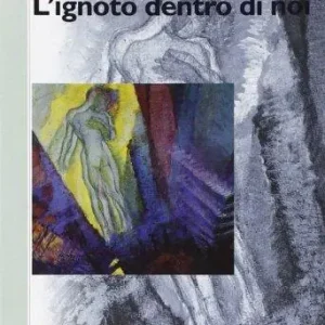 Nuovo Arrivo L‘ ignoto dentro di noi. Per le Scuole superiori