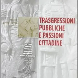 Offerta Speciale Trasgressioni pubbliche e passioni cittadine. Per i Licei e gli Ist. Magistrali