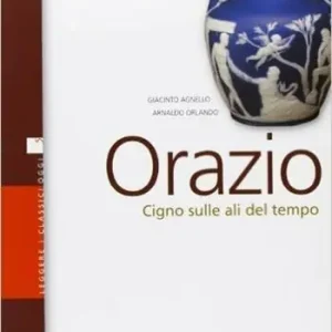 Orazio. Cigno sulle api del tempo. Per i Licei e gli ist. magistrali. Con espansione online Prezzo Basso