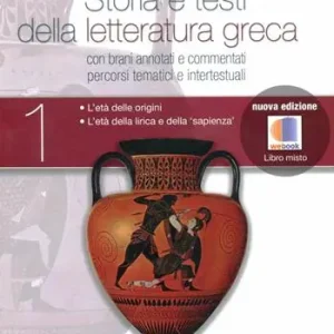 Storia e testi della letteratura greca. Per le Scuole superiori. Con CD-ROM. Con espansione online. Vol. 1 L‘età delle origini. L‘età della lirica e della «sapienza». Popolare