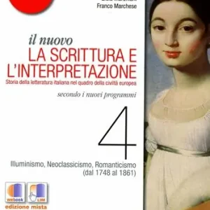 Il nuovo. La scrittura e l‘interpretazione. Storia e antologia della letteratura italiana nel quadro della civiltà europea. Ediz. rossa. Per le Scuole superiori. Vol. 4 Bestseller