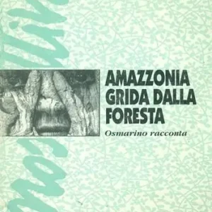 Amazzonia grida dalla foresta. Osmarino racconta Popolare