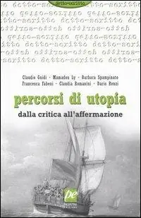 Percorsi di utopia. Dalla critica all‘affermazione. Relazioni e conclusioni del Convegno internazionale di Utopia Socialista (Assisi, luglio 2003) Compra Online
