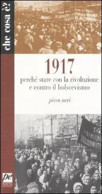 1917. Perché stare con la rivoluzione e contro il bolscevismo Compra Adesso