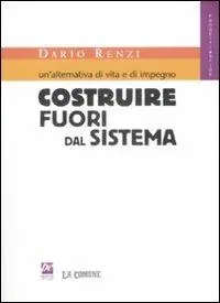 Un‘alternativa di vita e di impegno. Costruire fuori dal sistema Nuova Collezione