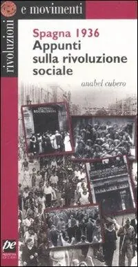 Spagna 1936. Appunti sulla rivoluzione sociale Più Venduto