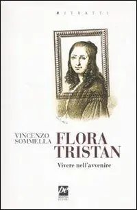 Flora Tristan. Vivere nell‘avvenire Ordina Subito