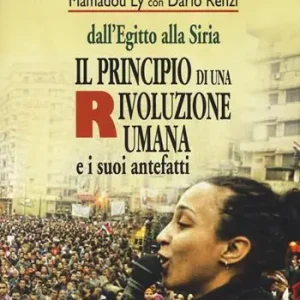 Di Tendenza Il principio di una rivoluzione umana e i suoi antefatti. Dall‘Egitto alla Siria