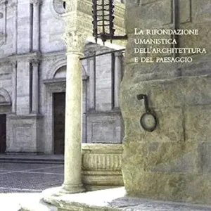 Esclusivo La rifondazione umanistica dell‘architettura e del paesaggio