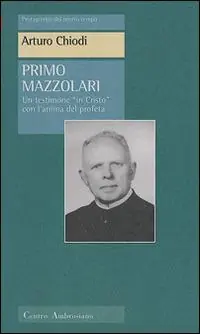 Ultime Pezzi Primo Mazzolari. Un testimone «In Cristo» con l‘animo del profeta