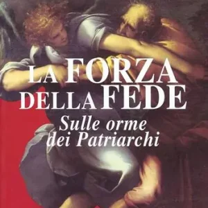 Compra Oggi Stesso La forza della fede. Sulle orme dei patriarchi