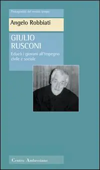 Giulio Rusconi. Educò i giovani all‘impegno civile e sociale Compra Oggi Stesso