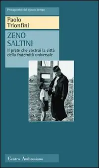 Offerta Lampo Zeno Saltini. Il prete che costruì la città della fraternità universale