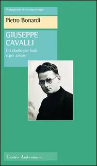Promozione Giuseppe Cavalli. Un ribelle per fede e per amore