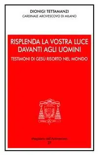 Risplenda la vostra luce davanti agli uomini. Testimoni di Gesù risorto nel mondo Prezzo Ridotto