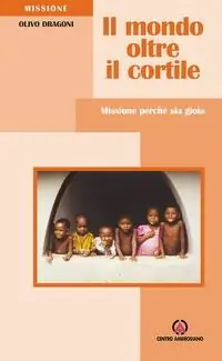 Offerta Lampo Il mondo oltre il cortile. Missione perché sia gioia