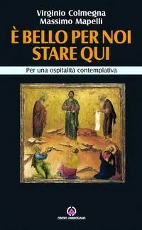 È bello per noi stare qui. Per una carità contemplativa Miglior Prezzo