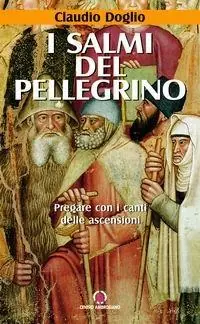 Direttamente Dal Produttore I salmi del pellegrino. Pregare con i canti delle ascensioni