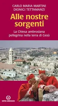 Alle nostre sorgenti. La Chiesa ambrosiana pellegrina nella terra di Gesù Esclusivo