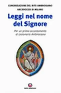 Leggi nel nome del Signore. Per un primo accostamento al lezionario ambrosiano Direttamente Dal Produttore