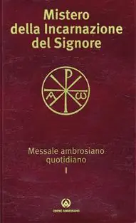 Mistero della incarnazione del Signore. Messale ambrosiano quotidiano I Occasione Imperdibile