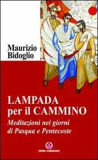Lampada per il cammino. Meditazioni nei giorni di Pasqua e Pentecoste Promozione