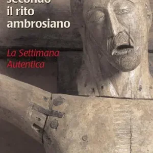 Professionale Celebrazioni pasquali secondo il rito ambrosiano. La settimana autentica