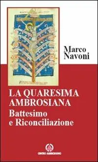 Di Tendenza La Quaresima ambrosiana. Battesimo e riconciliazione