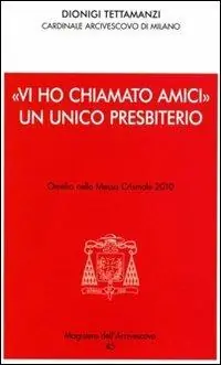 «Vi ho chiamato amici». Un unico presbiterio. Omelia nella messa crismale 2010 Scelto Dai Clienti