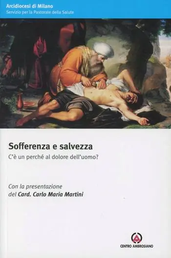 Sofferenza e salvezza. C‘è un perché al dolore dell‘uomo? Bestseller