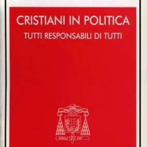 Promozione Esclusiva Cristiani in politica. Tutti responsabili di tutti