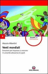 Occasione Venti mondiali. Emozioni per imparare a crescere in umanità attraverso lo sport