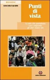 Occasione Imperdibile Punti di vista. La mia vita quotidiana con i migranti gli altri siamo noi