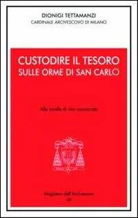 Ultime Pezzi Custodire il tesoro. In ascolto di San Carlo. Alle sorelle di vita consacrata