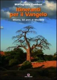 Itineranti per il Vangelo. Milano, 50 anni di missione Direttamente Dal Produttore