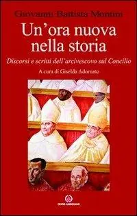 Un‘ora nuova nella storia. Discorsi e scritti dell‘arcivescovo sul Concilio Compra Adesso