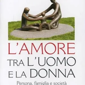 Occasione L‘amore tra l‘uomo e la donna. Persona, famiglia e società