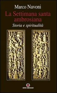 Acquista Ora La Settimana santa ambrosiana. Storia e spiritualità