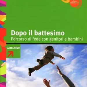 Compra Oggi Stesso Dopo il battesimo. Percorso di fede con genitori e bambini 0-6 anni. Con strumenti formativi e schemi per gli incontri