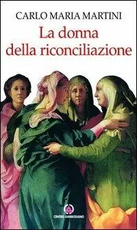 La donna della riconciliazione. Scritti sulla donna Soddisfatti O Rimborsati