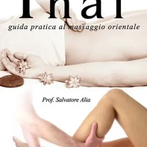 Promozione Esclusiva Massaggio thai. Guida pratica al massaggio orientale